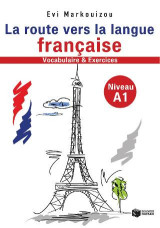 La route vers la langue francaise: Vocabulaire et exercises: Niveau A1