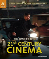 The Rough Guide to 21st Century Cinema : The Essential Companion to 101 Modern Movies
