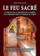 Le Feu Sacré: Le miracle de la descente de la Lumière de la Résurrection au Tombeau du Christ