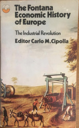 The Fontana Economic History of Europe. Vol.3. The Industrial Revolution; Edited by Carlo M. Cipolla
