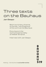 Jan Despo. Three texts on the Bauhaus