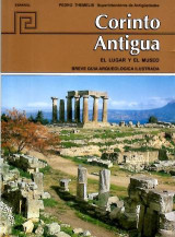 Corinto Antigua: El lugar y el museo Breve Guia Arqueologica ilustrada