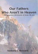 Our Fathers Who Aren’t in Heaven -The Forgotten Christianity of Jesus the Jew