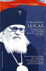 L' Archeveque Lucas: L' Archevêque Lucas Voino-Yasenteski, saint prélat et chirugien 1877-1961