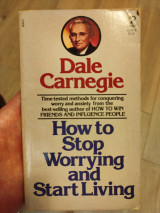 How to Stop Worrying and Start Living