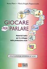 Giocare per parlare: Materiali ludici per lo sviluppo della produzione orale: Livello elementare-intermedio (A1-A2-B1)