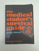 The medical student's survival guide going clinical 2