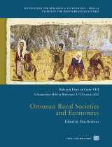 Ottoman rural societies and economies: Halcyon Days in Crete VIII, A Symposium Held in Rethymno, 13-15 January 2012