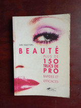 Beaute plus de 150 trucs de pro , rapides et efficades