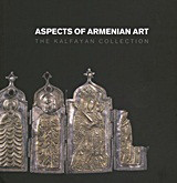 Aspects of Armenian Art: The Kalfayan Collection: Temporary Exhibition June 11 - October 10, 2010: Museum of Byzantine Culture, Thessaloniki, Greece