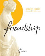 Friendship: Ancient Greece forever & a little more