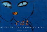 Cat - Wild Cats and Pampered Pets