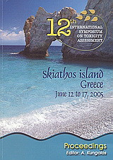 Proceedings of the 12th International Symposium on Toxicity Assessment: Skiathos Island, Greece, June 12 to 17, 2005