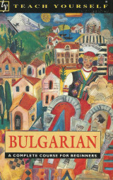 Bulgarian. A complete course for beginners.