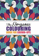 The Gorgeous Colouring Book for Grown-ups