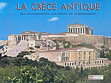 La Grèce antique: Les monuments autrefois et maintenant