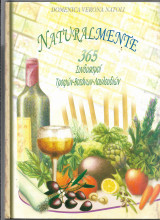 Naturalmente. 365 συνδυασμοί τροφών- βοτάνων- λουλουδιών