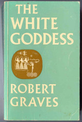 The White Goddess : a Historical Grammar of Poetic Myth