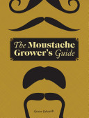 The Moustache Grower's Guide