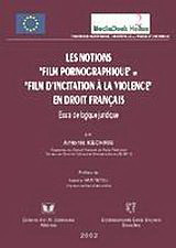Les notions "film pornographique" et "film d' incitation à la violence" en droit français: Essai de logique juridique