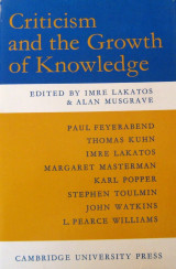 Criticism and the Growth of Knowledge: Volume 4: Proceedings of the International Colloquium in the Philosophy of Science, London, 1965