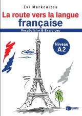 La route vers la langue francaise: Vocabulaire et exercices: Niveau A2