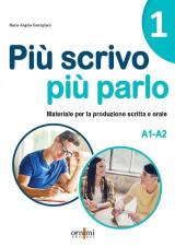 Piu scrivo piu parlo!1: Materiale per ia produzione scritta e orale