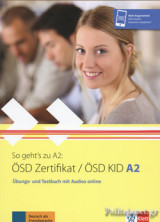 So geht´s zu A2: ÖSD Zertifikat / ÖSD Kid A2. Übungs- und Testbuch mit Audios Online
