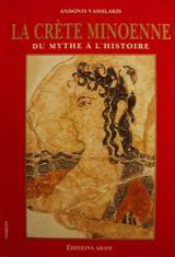 La Crète minoenne: Du mythe à l' histoire: Guide archéologique