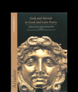 Gods and Mortals in Greek Latin Poetry: Studies in Honor of Jenny Strauss Clay