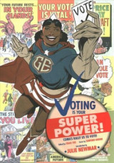 Voting Is Your Super Power! : Comics Rally Us to Vote!