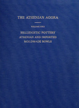 The Athenian Agora Volume 22: Hellenistic Pottery. Athenian and Imported Moldmade Bowls.
