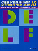 DELF Premier degré unité A2: 15 tests d' entraînement: Pages outils: Annales