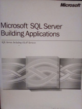 Microsoft Sql Server: Building Applications