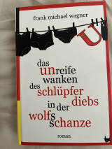 Das unreife Wanken des Schlüpferdiebs in der Wolfsschanze