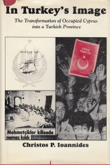 In Turkey’s Image. The transformation of occupied Cyprus into a Turkish province