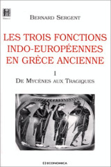 Les trois fonctions indo-européennes en Grèce ancienne. De Mycènes aux Tragiques