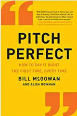 Pitch Perfect How to say it right the first time, every time