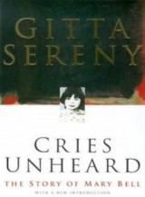 Cries Unheard: the story of Mary Bell