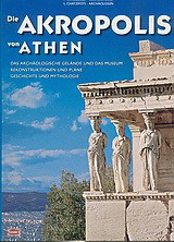 Die Akropolis von Athen: Das archäologische Gelände und das Museum: Rekonstruktionen und Pläne: Geschichte und Mythologie