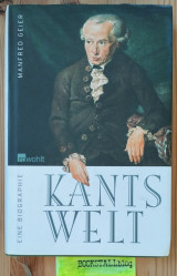 Kants Welt: Eine Biographie