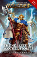 Warhammer Age of Sigmar: Thunderstrike & Other Stories