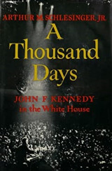 A Thousand Days: John F. Kennedy in the White House