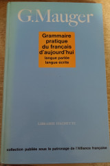 Grammaire pratique Du francais d'aujourd'hui, collection publiee sous le patronage de l' Alliance Francaise, Edition revue