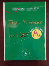 Tests autonomes pour le DELF A3: Avec corrigés