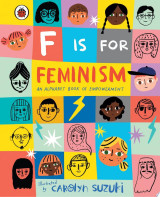 F is for Feminism: An Alphabet Book of Empowerment