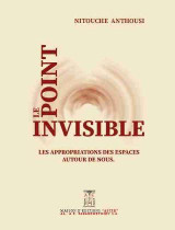 Le Point Invisible: Les Appropriations des Espaces Autour de Nous
