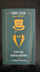 Arsène Lupin, gentleman cambrioleur suivi de Les confidences d'Arsène Lupin