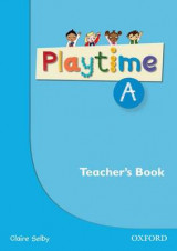 Playtime: A: Teacher's Book A Playtime: A: Teacher's Book