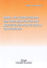 Kinder und Jugendliteratur zum Thema Migration und Ihre Bedeutung fuer interkulturelle Verstaendigung